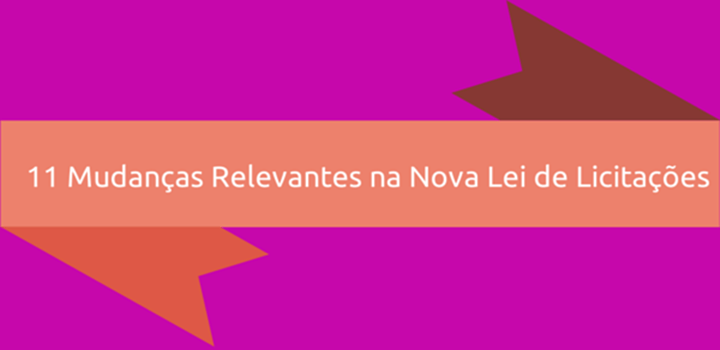 Nova Lei De Licitações: 11 Mudanças Relevantes Com A Lei 14.133