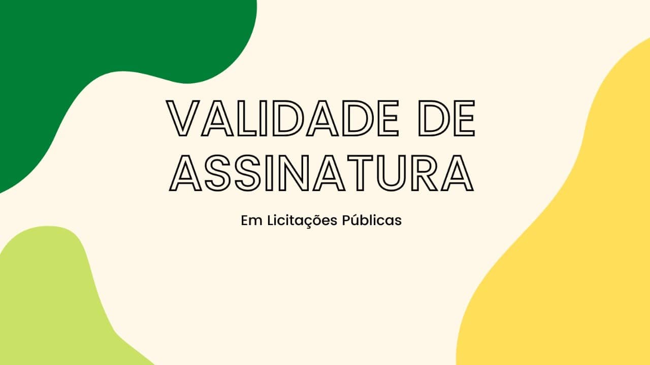 validade-de-assinatura-em-licitações-públicas Validade de assinatura em licitações públicas: na imagem, conceito como forma de demonstram a importância do que a lei diz sobre assinatura digital.